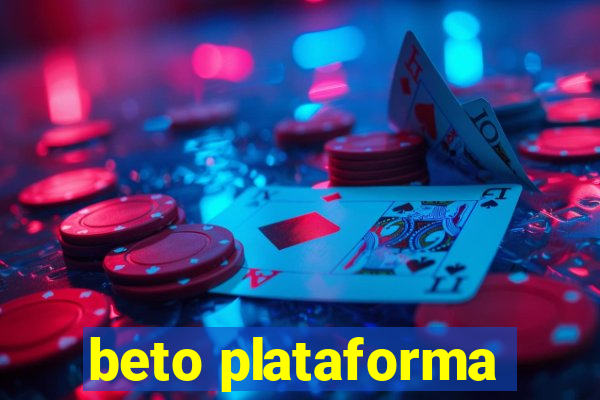 beto plataforma